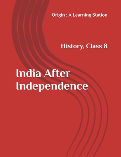 India After Independence, Notes Class 8 History NCERT CBSE India After Independence, Notes Class 8 History NCERT CBSE von Independently published