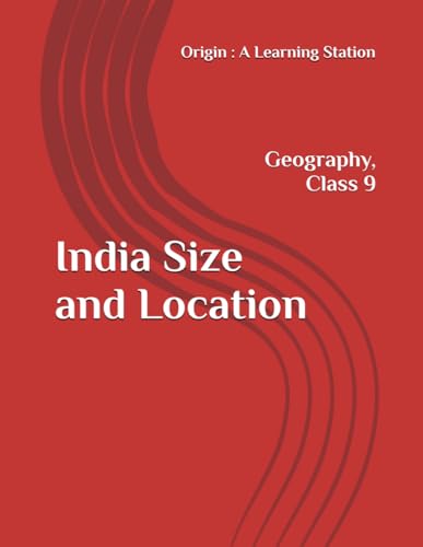India Size and Location, Notes Class 9 Geography NCERT CBSE India Size and Location, Notes Class 9 Geography NCERT CBSE von Independently published