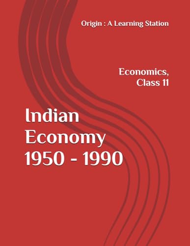 Indian Economy 1950 - 1990, Notes Class 11 Economics NCERT CBSE Indian Economy 1950 - 1990, Notes Class 11 Economics NCERT CBSE von Independently published