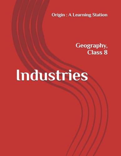 Industries, Notes Class 8 Geography NCERT CBSE Industries, Notes Class 8 Geography NCERT CBSE von Independently published