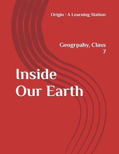 Inside Our Earth, Notes Class 7 Geography NCERT CBSE Inside Our Earth, Notes Class 7 Geography NCERT CBSE von Independently published
