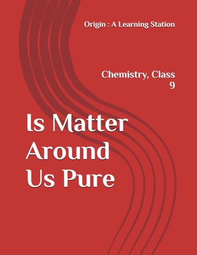Is Matter Around Us Pure, Notes Class 9 Chemistry NCERT CBSE Is Matter Around Us Pure, Notes Class 9 Chemistry NCERT CBSE von Independently published