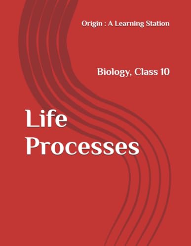 Life Processes, Notes Class 10 Biology NCERT CBSE Life Processes, Notes Class 10 Biology NCERT CBSE von Independently published