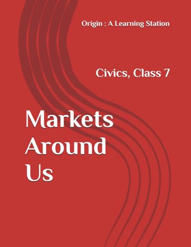 Markets Around Us, Notes Class 7 Civics NCERT CBSE Markets Around Us, Notes Class 7 Civics NCERT CBSE von Independently published