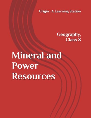 Mineral and Power Resources, Notes Class 8 Geography NCERT CBSE Mineral and Power Resources, Notes Class 8 Geography NCERT CBSE von Independently published
