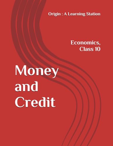 Money and Credit, Notes Class 10 Economics NCERT CBSE Money and Credit, Notes Class 10 Economics NCERT CBSE von Independently published