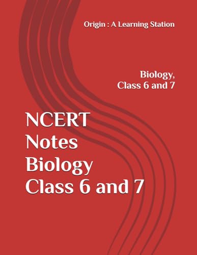 NCERT Notes Biology Class 6 and 7 (NCERT, CBSE, UPSC, STATE PCS, ETC.) von Independently published