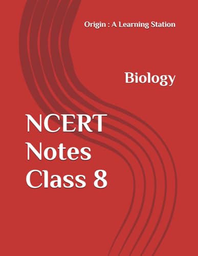 NCERT Notes Biology Class 8 (NCERT, CBSE, UPSC, STATE PCS, ETC.) von Independently published
