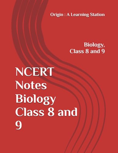 NCERT Notes Biology Class 8 and 9 (NCERT, CBSE, UPSC, STATE PCS, ETC.) von Independently published
