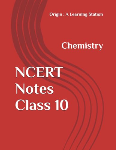 NCERT Notes Chemistry Class 10 (NCERT, CBSE, UPSC, STATE PCS, ETC.) von Independently published