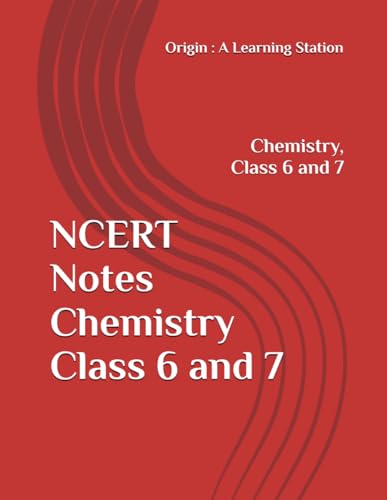 NCERT Notes Chemistry Class 6 and 7 (NCERT, CBSE, UPSC, STATE PCS, ETC.) von Independently published