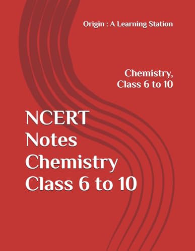 NCERT Notes Chemistry Class 6 to 10 (NCERT, CBSE, UPSC, STATE PCS, ETC.) von Independently published