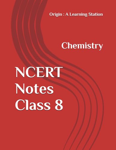 NCERT Notes Chemistry Class 8 (NCERT, CBSE, UPSC, STATE PCS, ETC.) von Independently published
