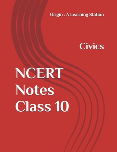 NCERT Notes Civics Class 10 (NCERT, CBSE, UPSC, STATE PCS, ETC.) von Independently published