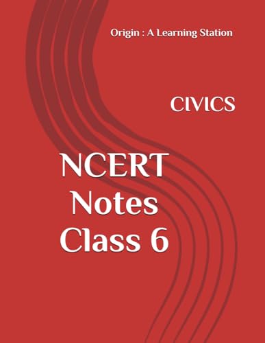 NCERT Notes Civics Class 6 (NCERT, CBSE, UPSC, STATE PCS, ETC.)