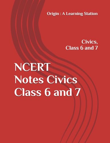 NCERT Notes Civics Class 6 and 7 (NCERT, CBSE, UPSC, STATE PCS, ETC.) von Independently published