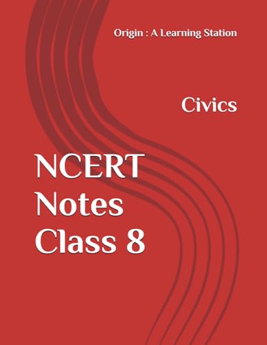 NCERT Notes Civics Class 8 (NCERT, CBSE, UPSC, STATE PCS, ETC.)