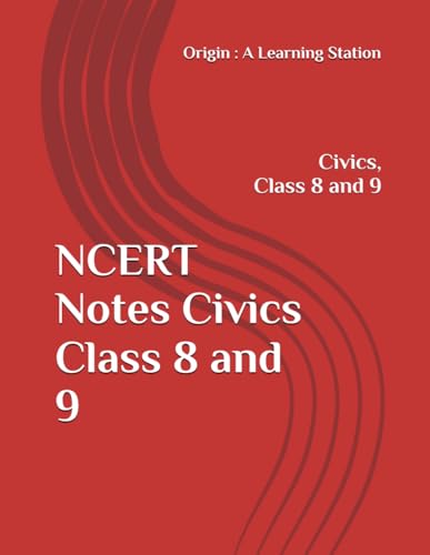 NCERT Notes Civics Class 8 and 9 (NCERT, CBSE, UPSC, STATE PCS, ETC.) von Independently published