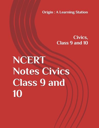 NCERT Notes Civics Class 9 and 10 (NCERT, CBSE, UPSC, STATE PCS, ETC.) von Independently published