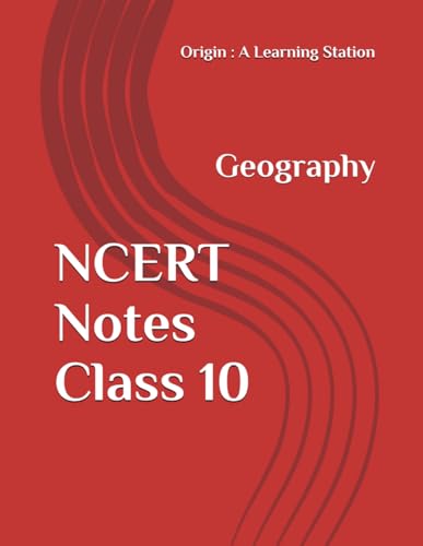 NCERT Notes Geography Class 10 (NCERT, CBSE, UPSC, STATE PCS, ETC.) von Independently published