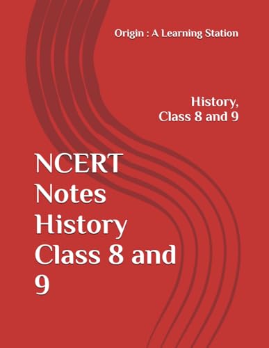 NCERT Notes History Class 8 and 9 (NCERT, CBSE, UPSC, STATE PCS, ETC.) von Independently published