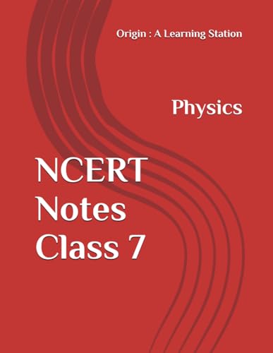 NCERT Notes Physics Class 7 (NCERT, CBSE, UPSC, STATE PCS, ETC.) von Independently published