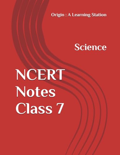 NCERT Notes Science Class 7 (NCERT, CBSE, UPSC, STATE PCS, ETC.) von Independently published