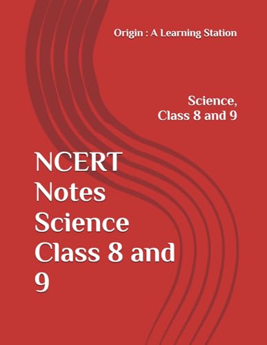 NCERT Notes Science Class 8 and 9 (NCERT, CBSE, UPSC, STATE PCS, ETC.) von Independently published