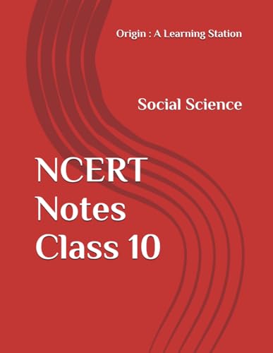 NCERT Notes Social Science Class 10 (NCERT, CBSE, UPSC, STATE PCS, ETC.) von Independently published