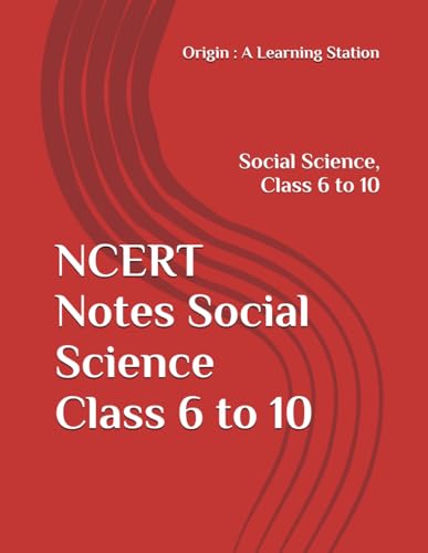 NCERT Notes Social Science Class 6 to 10 (NCERT, CBSE, UPSC, STATE PCS, ETC.) von Independently published
