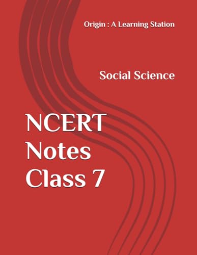 NCERT Notes Social Science Class 7 (NCERT, CBSE, UPSC, STATE PCS, ETC.) von Independently published