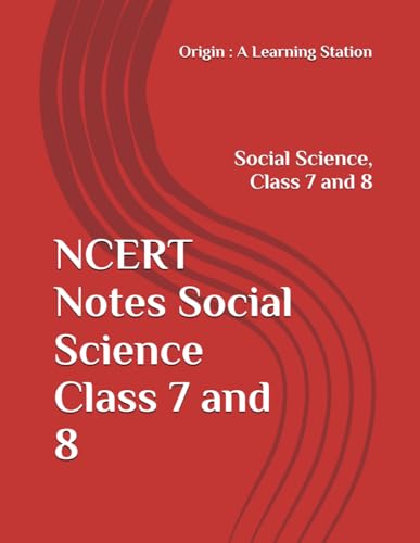 NCERT Notes Social Science Class 7 and 8 (NCERT, CBSE, UPSC, STATE PCS, ETC.) von Independently published