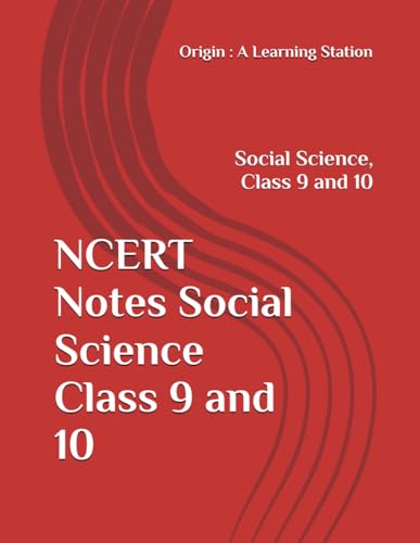 NCERT Notes Social Science Class 9 and 10 (NCERT, CBSE, UPSC, STATE PCS, ETC.) von Independently published