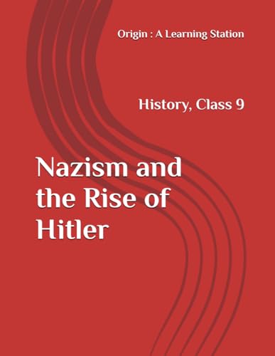 Nazism and the Rise of Hitler, Notes Class 9 History NCERT CBSE Nazism and the Rise of Hitler, Notes Class 9 History NCERT CBSE von Independently published
