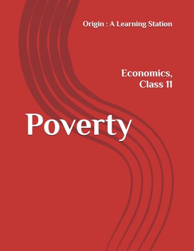 Poverty, Notes Class 11 Economics NCERT CBSE Poverty, Notes Class 11 Economics NCERT CBSE von Independently published