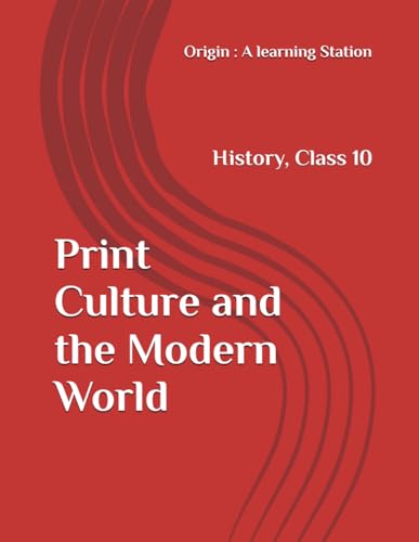 Print Culture and the Modern World, Notes Class 10 History NCERT CBSE Print Culture and the Modern World, Notes Class 10 History NCERT CBSE von Independently published