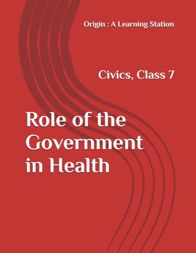 Role of the Government in Health, Notes Class 7 Civics NCERT CBSE Role of the Government in Health, Notes Class 7 Civics NCERT CBSE von Independently published