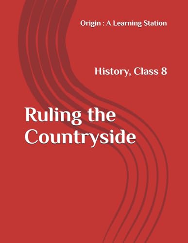 Ruling the Countryside, Notes Class 8 History NCERT CBSE Ruling the Countryside, Notes Class 8 History NCERT CBSE von Independently published