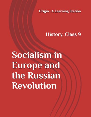 Socialism in Europe and the Russian Revolution, Notes Class 9 History NCERT CBSE Socialism in Europe and the Russian Revolution, Notes Class 9 History NCERT CBSE von Independently published