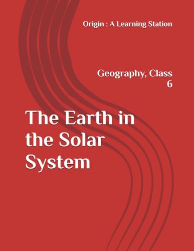 The Earth in the Solar System, Notes Class 6 Geography NCERT CBSE The Earth in the Solar System, Notes Class 6 Geography NCERT CBSE von Independently published