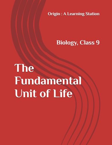 The Fundamental Unit of Life, Notes Class 9 Biology NCERT CBSE The Fundamental Unit of Life, Notes Class 9 Biology NCERT CBSE von Independently published