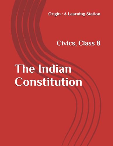 The Indian Constitution, Notes Class 8 Civics NCERT CBSE The Indian Constitution, Notes Class 8 Civics NCERT CBSE von Independently published