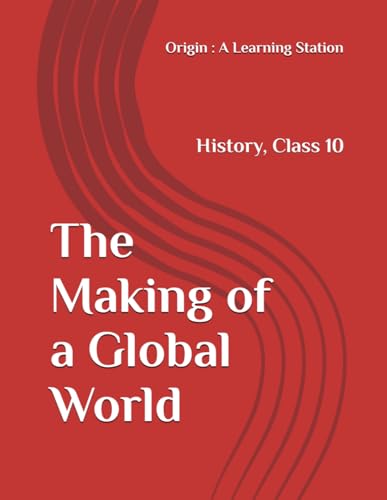 The Making of a Global World, Notes Class 10 History NCERT CBSE The Making of a Global World, Notes Class 10 History NCERT CBSE von Independently published