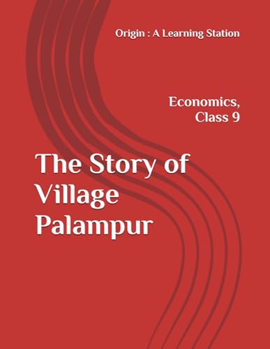 The Story of Village Palampur, Notes Class 9 Economics NCERT CBSE The Story of Village Palampur, Notes Class 9 Economics NCERT CBSE von Independently published