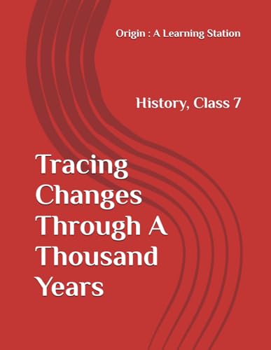 Tracing Changes Through A Thousand Years, Notes Class 7 History NCERT CBSE Tracing Changes Through A Thousand Years, Notes Class 7 History NCERT CBSE von Independently published