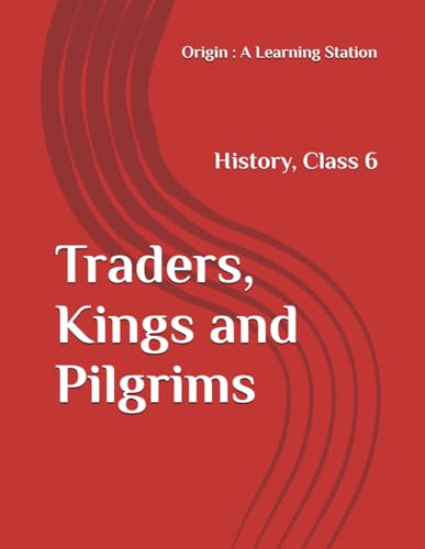 Traders, Kings and Pilgrims, Notes Class 6 History NCERT CBSE Traders, Kings and Pilgrims, Notes Class 6 History NCERT CBSE von Independently published
