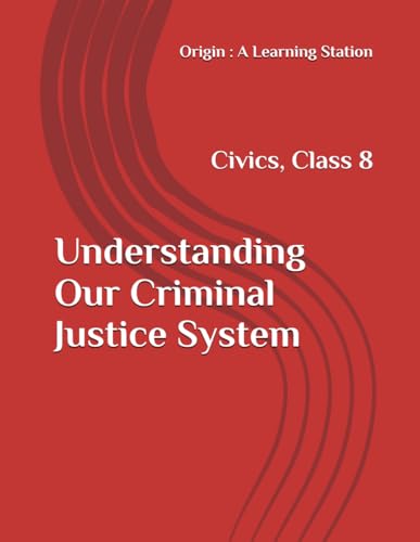 Understanding Our Criminal Justice System, Notes Class 8 Civics NCERT CBSE Understanding Our Criminal Justice System, Notes Class 8 Civics NCERT CBSE von Independently published