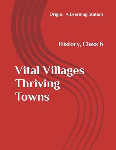Vital Villages Thriving Towns, Notes Class 6 History NCERT CBSE Vital Villages Thriving Towns, Notes Class 6 History NCERT CBSE von Independently published