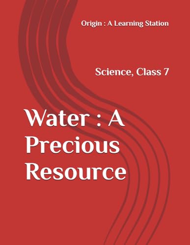 Water : A Precious Resource, Notes Class 7 Science NCERT CBSE Water : A Precious Resource, Notes Class 7 Science NCERT CBSE von Independently published