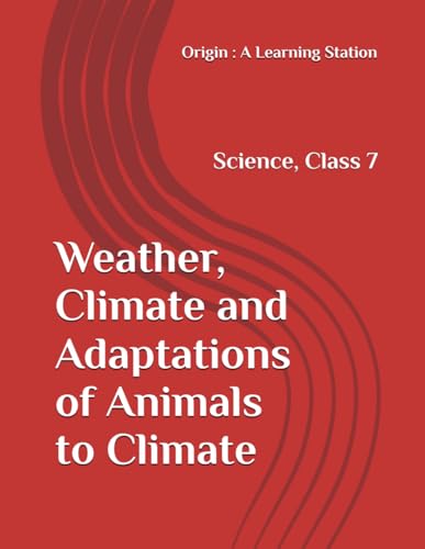 Weather, Climate and Adaptations of Animals to Climate, Notes Class 7 Science NCERT CBSE Weather, Climate and Adaptations of Animals to Climate, Notes Class 7 Science NCERT CBSE von Independently published